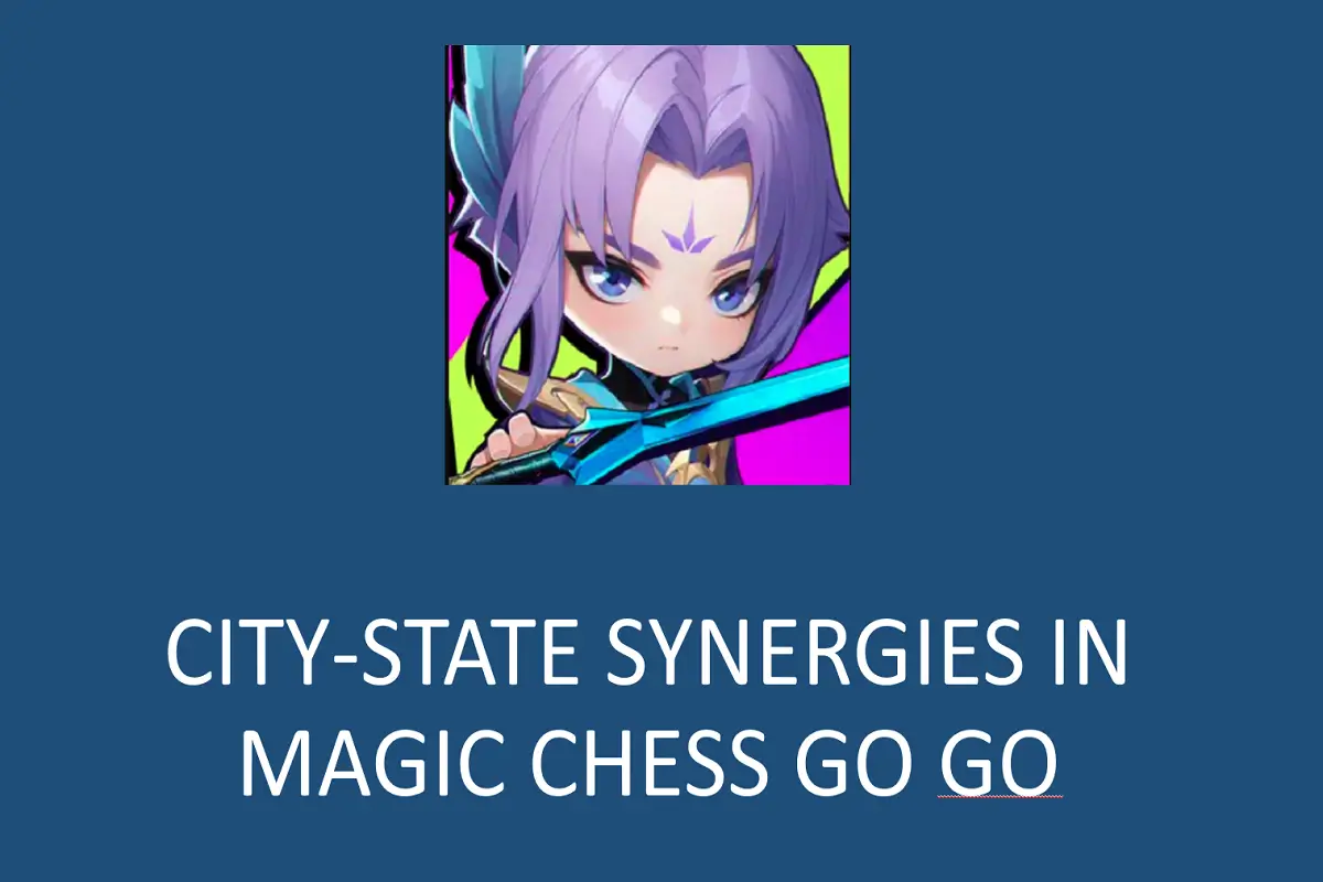 Exploring City-State Synergies in Magic Chess Go Go: How to Unlock Powerful Buffs