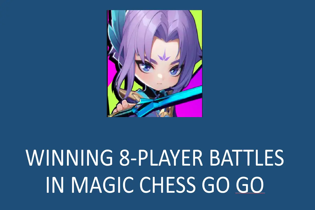 Top Tips for Winning 8-Player Battles in Magic Chess Go Go